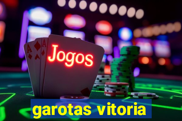 garotas vitoria